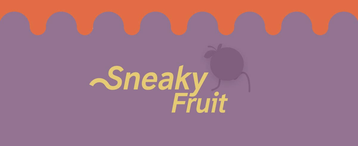 Sneaky Fruit