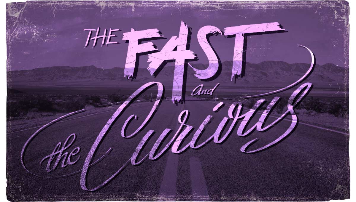 The Fast & the Curious
