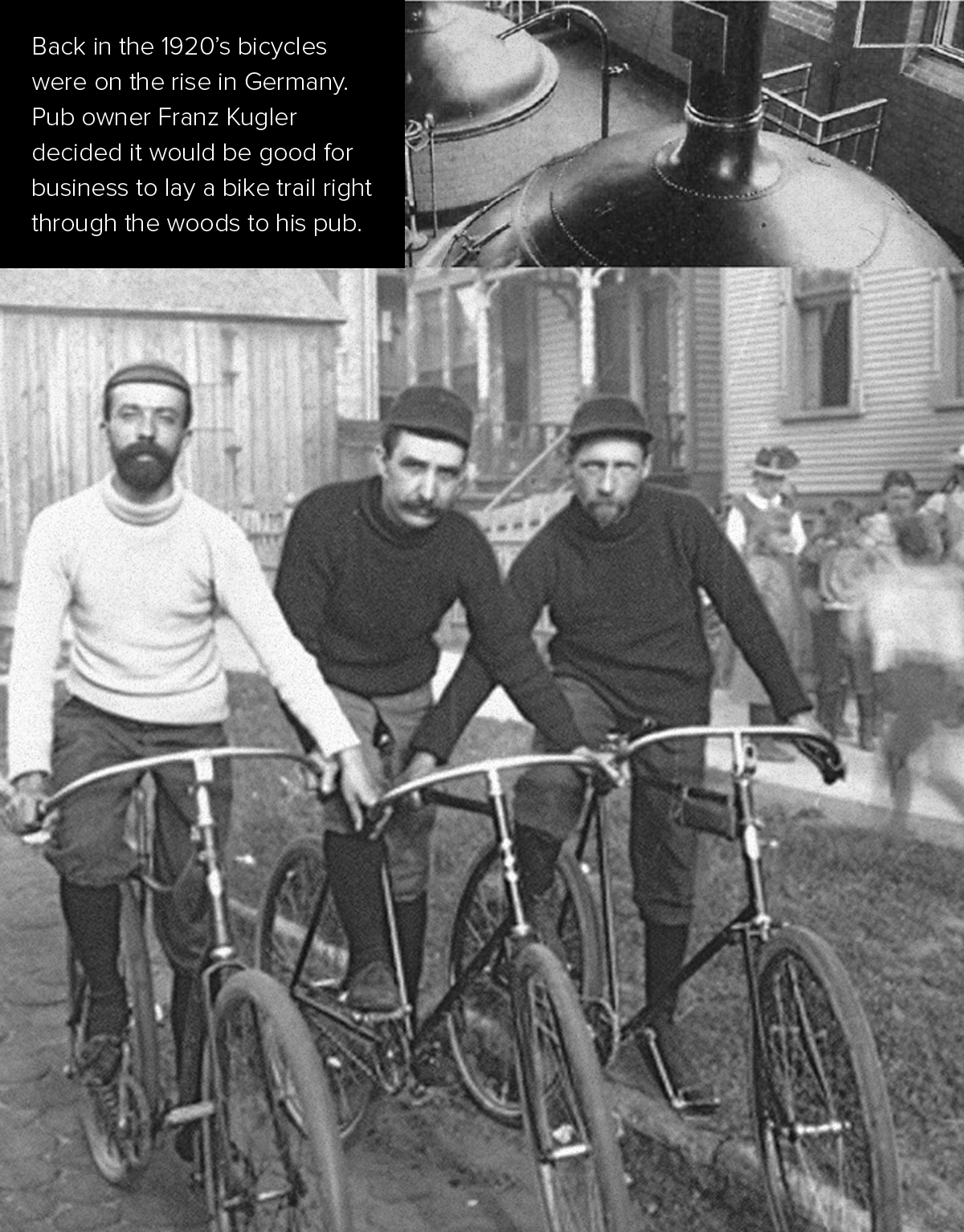 Grolsch Radler | Back in the 1920's bicycles were on the rise in Germany. Pub owner Franz Kugler decided it would be good for business to lay a bike trail right through the woods to his pub.